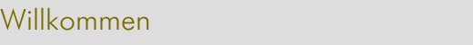 Willkommen